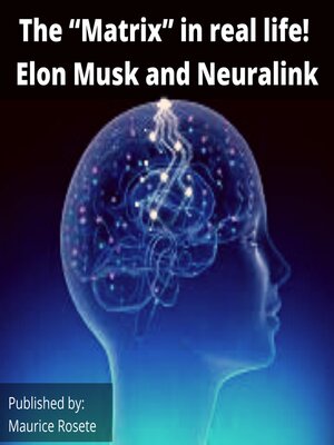 cover image of The "Matrix" in real life! Elon Musk and Neuralink